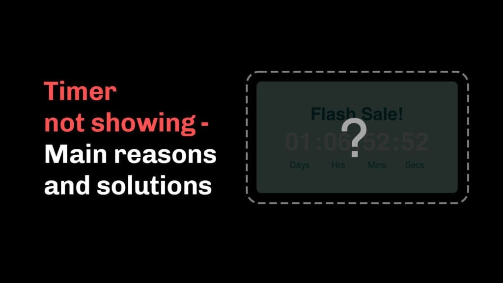 countdown timer is not showing on shopify. what are main reasons and solutions?